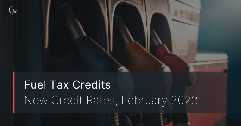 fuel-tax-credits-new-credit-rates-update-february-2023